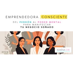 Curso virtual Emprendedora Consciente: del Perdón al Poder Mental
